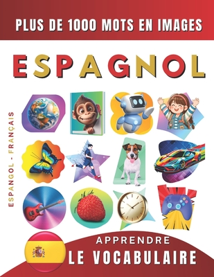 Cover for Apprendre le vocabulaire espagnol: plus de mille mots en images, bilingue français - espagnol: L'espagnol illustré pour débutant (enfant, adolescent o