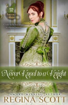 Never Kneel to a Knight By Regina Scott Cover Image