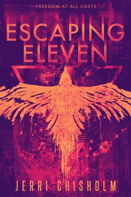 Escaping Eleven (Eleven Trilogy #1) By Jerri Chisholm Cover Image