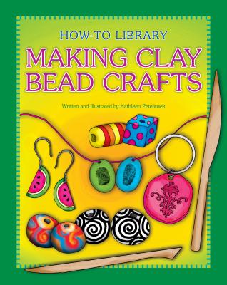 Making Clay Bead Crafts (How-To Library) Cover Image