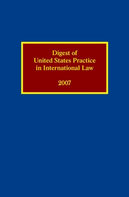 Digest of United States Practice in International Law 2007 (Digest of Us Practice in International Law) By Sally J. Cummins Cover Image
