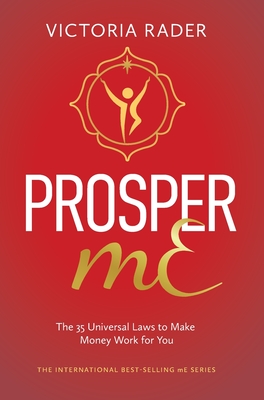 Prosper mE: The 35 Universal Laws to Make Money Work for You By Victoria Rader Cover Image