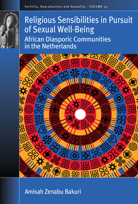 Religious Sensibilities in Pursuit of Sexual Well-Being: African Diasporic Communities in the Netherlands (Fertility #55)