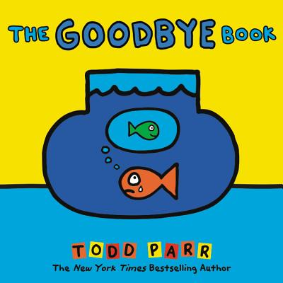 The Goodbye Book By Todd Parr Cover Image