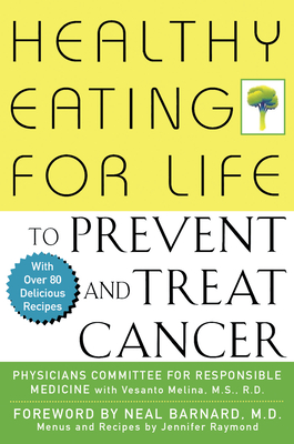 Healthy Eating for Life to Prevent and Treat Cancer By Physicians Committee for Responsible Med (Compiled by) Cover Image