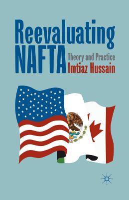 Reevaluating NAFTA: Theory and Practice By I. Hussain Cover Image