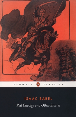Red Cavalry and Other Stories By Isaac Babel, Efraim Sicher (Editor), Efraim Sicher (Notes by), David McDuff (Translated by), David McDuff (Introduction by) Cover Image