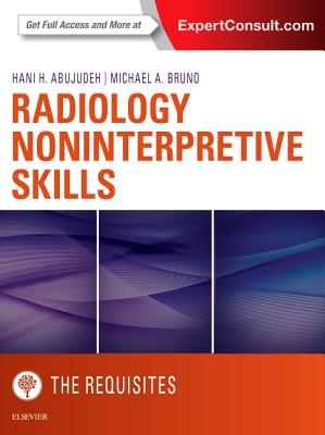 Radiology Noninterpretive Skills: The Requisites (Requisites in Radiology)