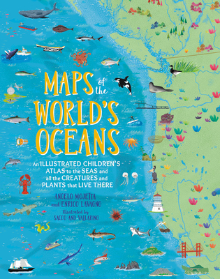 Maps of the World's Oceans: An Illustrated Children's Atlas to the Seas and all the Creatures and Plants that Live There Cover Image