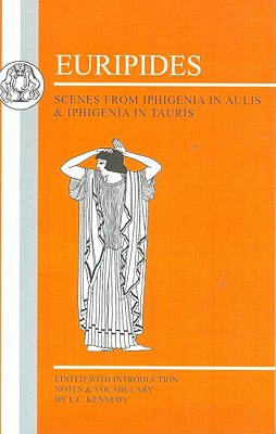 Euripides: Scenes from Iphigenia in Aulis and Iphigenia in Tauris (Greek Texts) Cover Image
