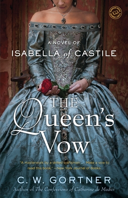The Queen's Vow: A Novel of Isabella of Castile By C.  W. Gortner Cover Image