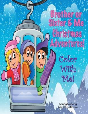 Color With Me! Brother or Sister & Me: Christmas Adventures! Cover Image