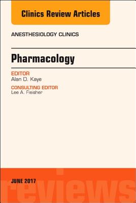 Pharmacology, an Issue of Anesthesiology Clinics: Volume 35-2 (Clinics: Internal Medicine #35) Cover Image