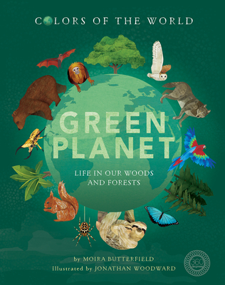 Green Planet: Life in our Woods and Forests By Moira Butterfield, Jonathan Woodward (Illustrator) Cover Image