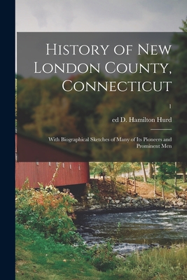 History of New London County, Connecticut: With Biographical Sketches of Many of Its Pioneers and Prominent Men; 1 Cover Image