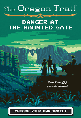 Cover for Danger At The Haunted Gate (The Oregon Trail #2)