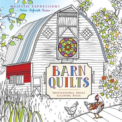 Barn Quilts: Inspirational Adult Coloring Book (Majestic Expressions) By Marian Parsons, Majestic Expressions Cover Image