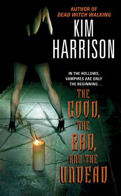The Good, the Bad, and the Undead (Hollows #2) By Kim Harrison Cover Image