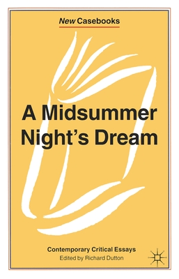 A Midsummer Night's Dream: Contemporary Critical Essays (New Casebooks #154)