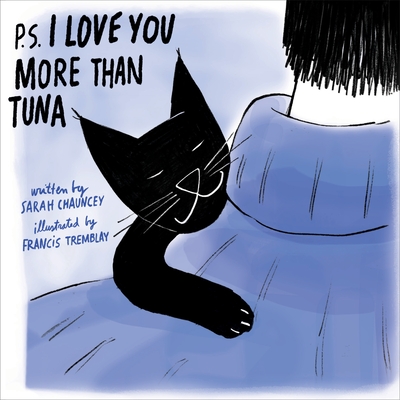 P.S. I Love You More Than Tuna By Sarah Chauncey, Francis Tremblay (Illustrator) Cover Image