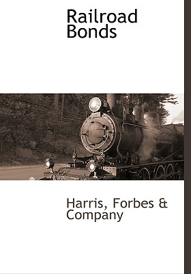 Railroad Bonds By Forbes &. Company Harris (Created by) Cover Image