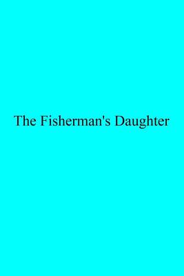 The Fisherman's Daughter By Mary C. Moore (Translator), Brother Hermenegild Tosf (Editor), Madame Valentine Vattier Cover Image