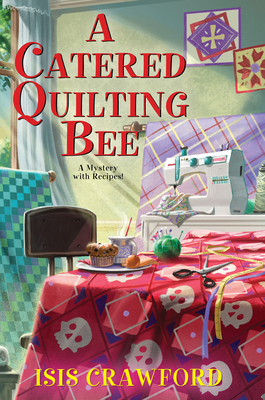 A Catered Quilting Bee (A Mystery With Recipes #17) Cover Image