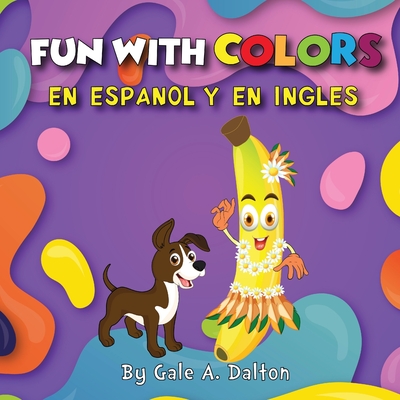 Fun with Colors By Gale A. Dalton Cover Image