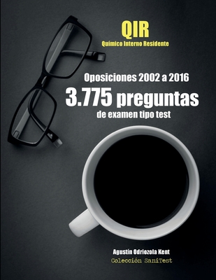Oposiciones QIR. 3.775 preguntas de examen tipo test (2002-2016): Químico Interno Residente By Agustín Odriozola Kent Cover Image