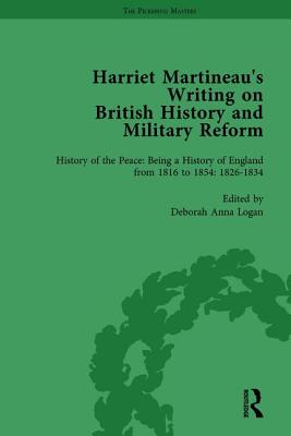 Harriet Martineau's Writing on British History and Military Reform, Vol 3: Harriet Martineau's Writing on British History and Military Reform By Deborah Logan, Kathryn Sklar Cover Image