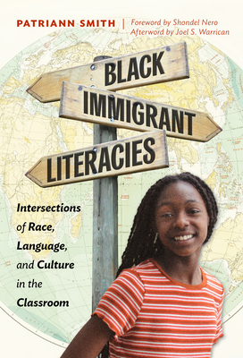 Black Immigrant Literacies: Intersections of Race, Language, and Culture in the Classroom (Language and Literacy) Cover Image