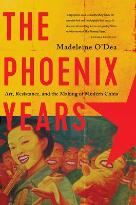 The Phoenix Years: Art, Resistance, and the Making of Modern China Cover Image