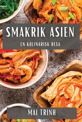 Smakrik Asien: En Kulinarisk Resa By Mai Trinh Cover Image