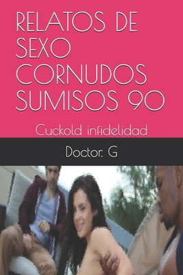 Relatos de Sexo Cornudos Sumisos 90: Cuckold infidelidad Cover Image