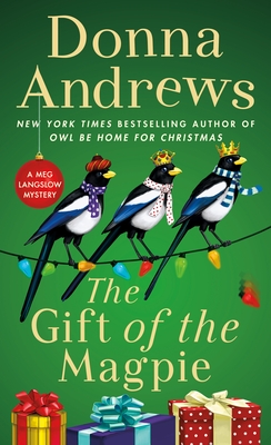 The Gift of the Magpie: A Meg Langslow Mystery (Meg Langslow Mysteries #28) By Donna Andrews Cover Image