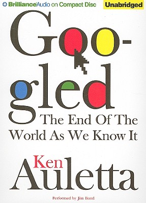 Googled: The End of the World as We Know It By Ken Auletta, Jim Bond (Read by) Cover Image