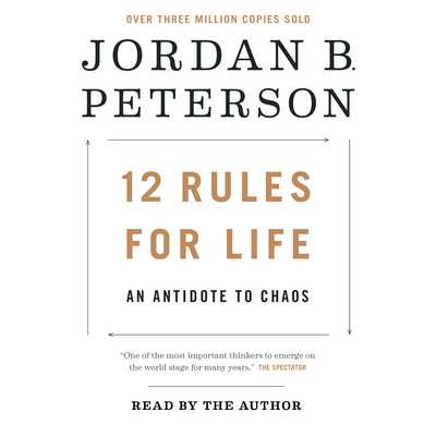 12 Rules for Life: An Antidote to Chaos By Jordan B. Peterson, Jordan B. Peterson (Read by) Cover Image
