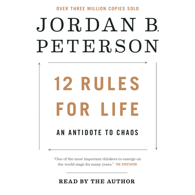 12 Rules for Life: An Antidote to Chaos