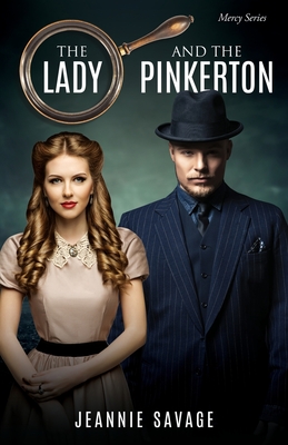 The Lady and The Pinkerton (Mercy #1) By Jeannie Savage Cover Image