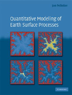 Quantitative Modeling of Earth Surface Processes By Jon D. Pelletier Cover Image
