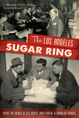 The Los Angeles Sugar Ring: Inside the World of Old Money, Bootleggers & Gambling Barons (True Crime)