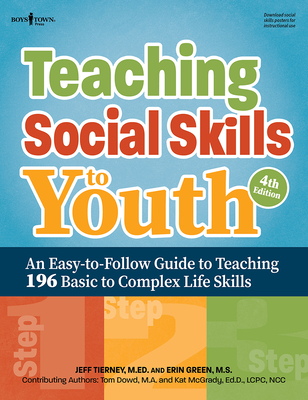 Teaching Social Skills to Youth, Fourth Edition: An Easy-To-Follow Guide to Teaching 196 Basic to Complex Life Skills Cover Image