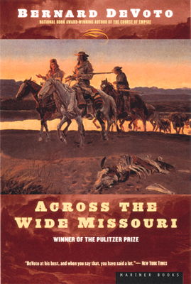 Across The Wide Missouri: A Pulitzer Prize Winner By Bernard DeVoto Cover Image