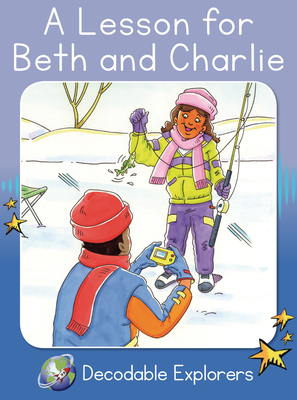 A Lesson for Beth and Charlie: Skills Set 6 (Red Rocket Readers Decodable Explorers #45)
