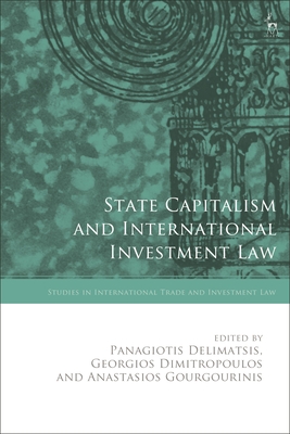 State Capitalism and International Investment Law (Studies in International Trade and Investment Law) Cover Image