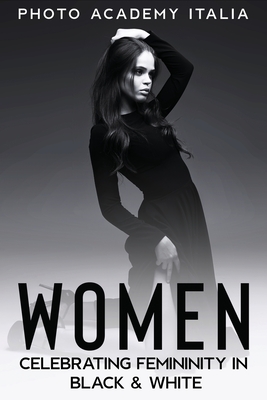 Women: Celebrating Femininity in Black and White Cover Image