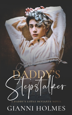 Daddy's Stepstalker (Daddy's Little Deviants)