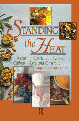 Standing the Heat: Assuring Curriculum Quality in Culinary Arts and Gastronomy (Hospitality) By Joseph Hegarty Cover Image