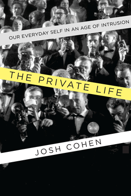 The Private Life: Our Everyday Self in an Age of Intrusion Cover Image