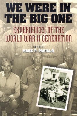 We Were in the Big One: Experiences of the World War II Generation Cover Image